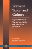 Between 'Race' and Culture: Representations of 'the Jew' in English and American Literature (Stanford Studies in Jewish History and C)