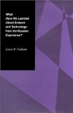 What Have We Learned About Science and Technology from the Russian Experience?