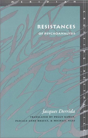 Resistances of Psychoanalysis (Meridian: Crossing Aesthetics)