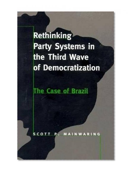 Rethinking Party Systems in the Third Wave of Democratization: The Case of Brazil