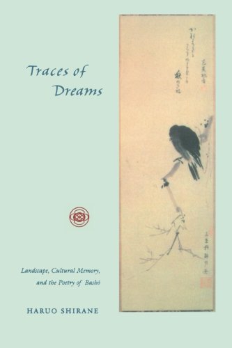 Traces of Dreams: Landscape, Cultural Memory, and the Poetry of Basho