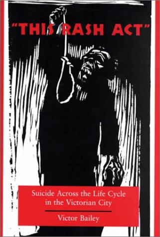 'This Rash Act': Suicide Across the Life Cycle in the Victorian City