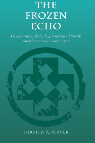 The Frozen Echo: Greenland and the Exploration of North America, ca. A.D. 1000-1500