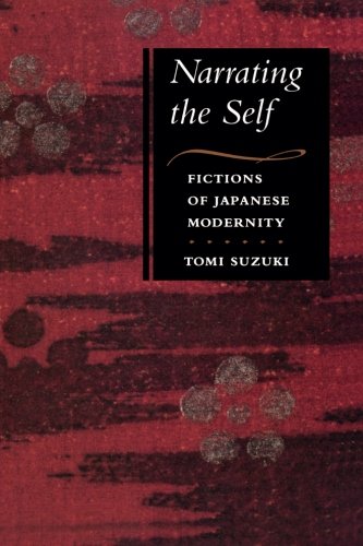 Narrating the Self: Fictions of Japanese Modernity
