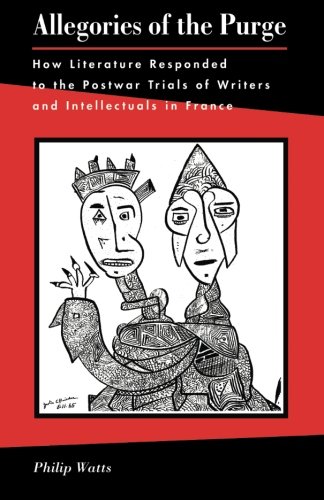 Allegories of the Purge: How Literature Responded to the Postwar Trials of Writers and Intellectuals in France