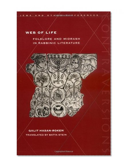 Web of Life: Folklore and Midrash in Rabbinic Literature (Contraversions: Jews and Other Differences)