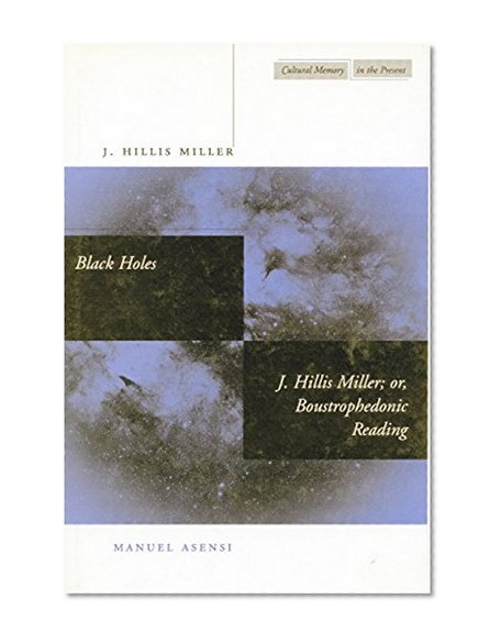 Black Holes / J. Hillis Miller; or, Boustrophedonic Reading (Cultural Memory in the Present)