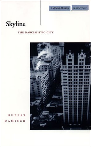 Skyline: The Narcissistic City (Cultural Memory in the Present)