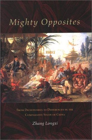 Mighty Opposites: From Dichotomies to Differences in the Comparative Study of China