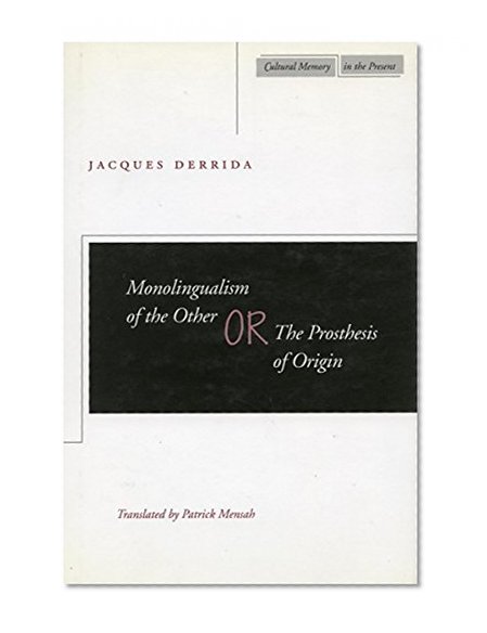 Monolingualism of the Other: or, The Prosthesis of Origin (Cultural Memory in the Present)