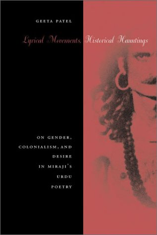 Lyrical Movements, Historical Hauntings: On Gender, Colonialism, and Desire in Miraji's Urdu Poetry
