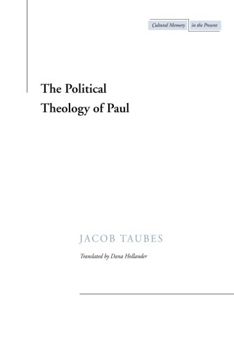 The Political Theology of Paul (Cultural Memory in the Present)