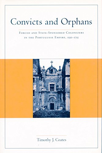 Convicts and Orphans: Forced and State-Sponsored Colonization in the Portuguese Empire, 1550-1755