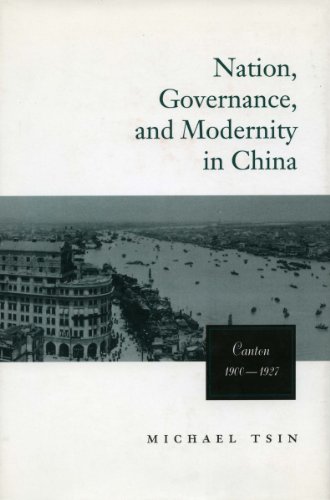 Nation, Governance, and Modernity in China: Canton, 1900-1927 (Studies of the East Asian Institute (Columbia Hardcover))