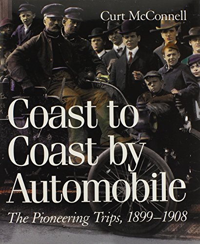 Coast to Coast by Automobile: The Pioneering Trips, 1899-1908
