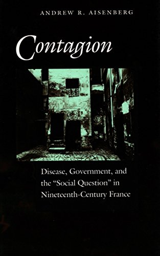Contagion: Disease, Government, and the â€˜Social Questionâ€™ in Nineteenth-Century France