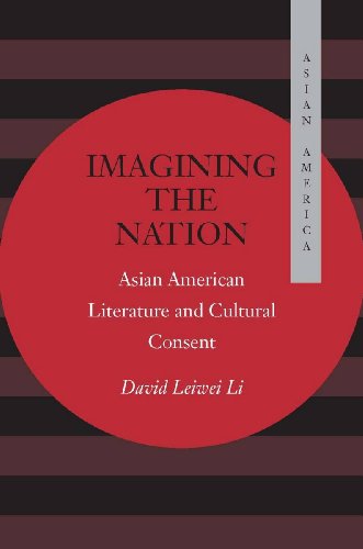 Imagining the Nation: Asian American Literature and Cultural Consent