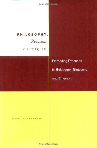 Philosophy, Revision, Critique: Rereading Practices in Heidegger, Nietzsche, and Emerson