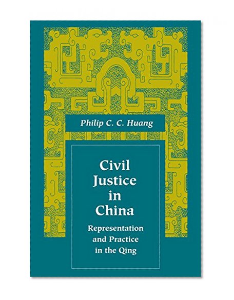 Civil Justice in China: Representation and Practice in the Qing (Law, Society, and Culture in China)