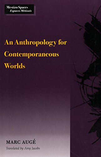 An Anthropology for Contemporaneous Worlds (Mestizo Spaces / Espaces Metisses)