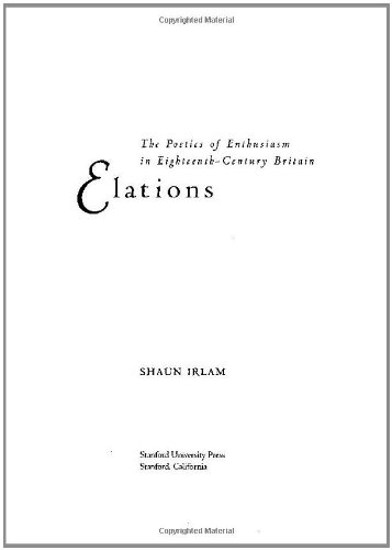 Elations: The Poetics of Enthusiasm in Eighteenth-Century Britain