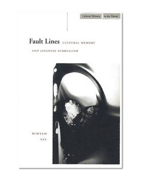 Fault Lines: Cultural Memory and Japanese Surrealism (Cultural Memory in the Present)