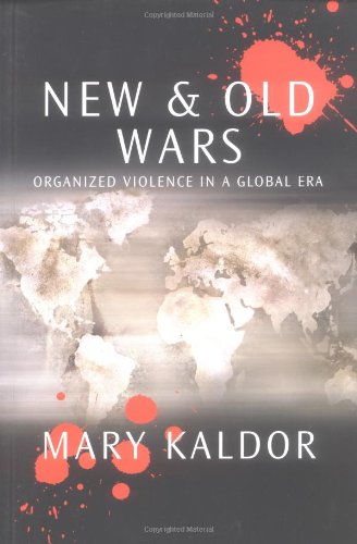 New and Old Wars: Organized Violence in a Global Era