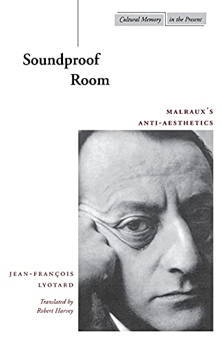 Soundproof Room: Malrauxâ€™s Anti-Aesthetics (Cultural Memory in the Present)