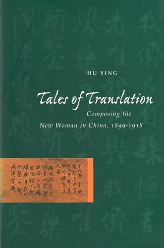 Tales of Translation: Composing the New Woman in China, 1899-1918