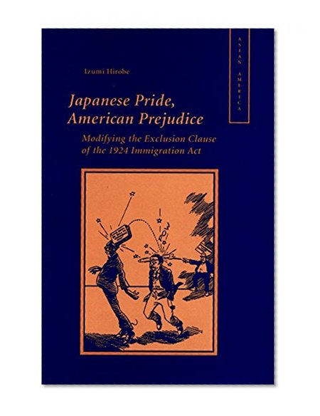 Japanese Pride, American Prejudice: Modifying the Exclusion Clause of the 1924 Immigration Act
