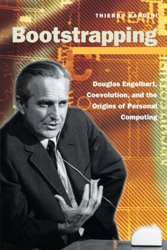 Bootstrapping: Douglas Engelbart, Coevolution, and the Origins of Personal Computing (Writing Science)