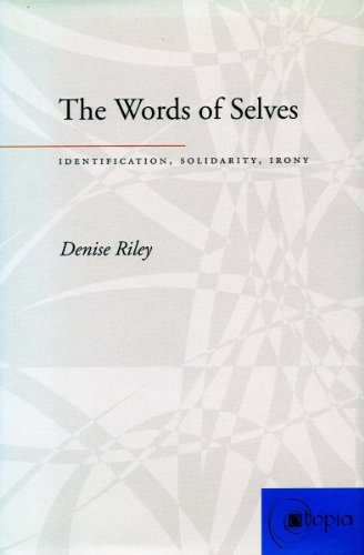 The Words of Selves: Identification, Solidarity, Irony (Atopia: Philosophy, Political Theory, Ae)