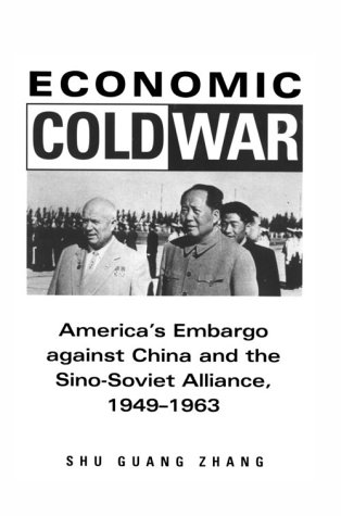 Economic Cold War: Americaâ€™s Embargo Against China and the Sino-Soviet Alliance, 1949-1963 (Cold War International History Project)
