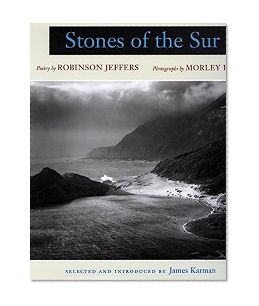 Stones of the Sur: Poetry by Robinson Jeffers, Photographs by Morley Baer