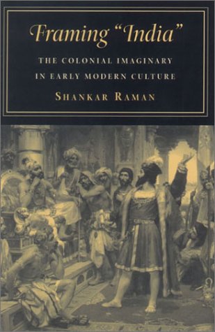 Framing 'India': The Colonial Imaginary in Early Modern Culture