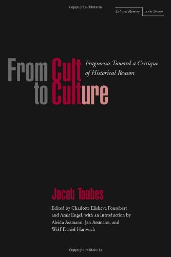 From Cult to Culture: Fragments Toward a Critique of Historical Reason (Cultural Memory in the Present)