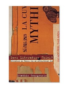 Does Literature Think?: Literature as Theory for an Antimythical Era