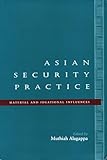 Asian Security Practice: Material and Ideational Influences