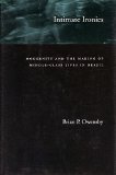 Intimate Ironies: Modernity and the Making of Middle-Class Lives in Brazil
