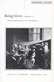 Being Given: Toward a Phenomenology of Givenness (Cultural Memory in the Present)