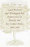 Land Reform and Working-Class Experience in Britain and the United States, 1800-1862