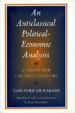 An Anticlassical Political-Economic Analysis: A Vision for the Next Century