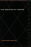 The Meaning of Yiddish (Contraversions: Jews and Other Differenc)