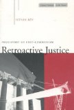 Retroactive Justice: Prehistory of Post-Communism (Cultural Memory in the Present)
