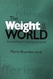 The Weight of the World: Social Suffering in Contemporary Society