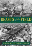 Beasts of the Field: A Narrative History of California Farmworkers, 1769-1913
