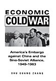 Economic Cold War: Americaâ€™s Embargo Against China and the Sino-Soviet Alliance, 1949-1963 (Cold War International History Project)
