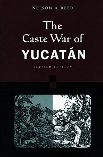 The Caste War of Yucatan [Revised Edition]