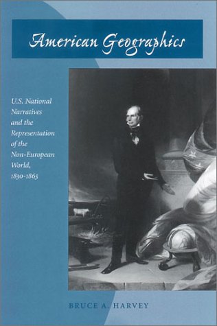 American Geographics: U.S. National Narratives and the Representation of the Non-European World, 1830-1865