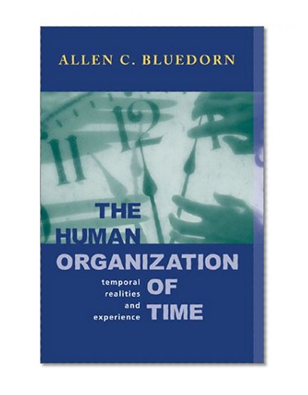 The Human Organization of Time: Temporal Realities and Experience (Stanford Business Books)